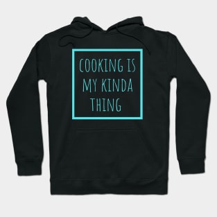 cooking is my kinda thing Hoodie